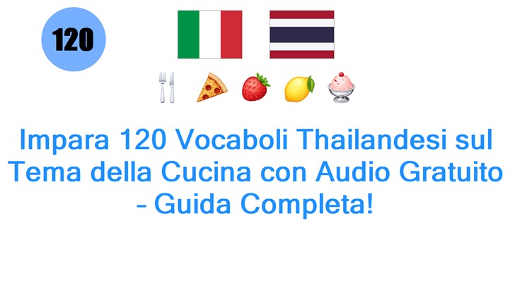 Impara 120 Vocaboli Thailandesi sul Tema della Cucina con Audio Gratuito – Guida Completa!